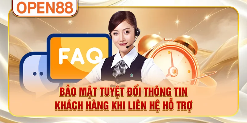 Bảo mật tuyệt đối thông tin khách hàng khi liên hệ hỗ trợ