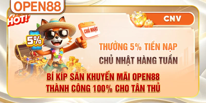Bí kíp săn khuyến mãi OPEN88 thành công 100% cho tân thủ