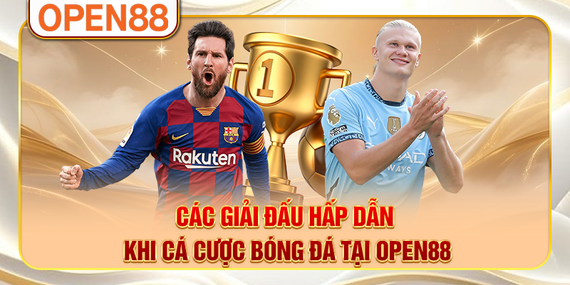 Các giải đấu hấp dẫn khi cá cược bóng đá tại OPEN88
