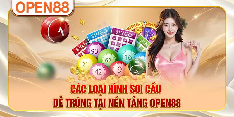 Các loại hình soi cầu dễ trúng tại nền tảng OPEN88