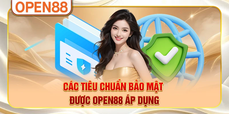 Các tiêu chuẩn bảo mật được OPEN88 áp dụng