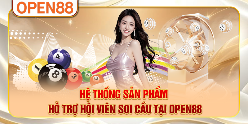 Hệ thống sản phẩm hỗ trợ hội viên soi cầu tại OPEN88