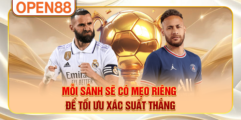 Mỗi sảnh sẽ có mẹo riêng để tối ưu xác suất thắng