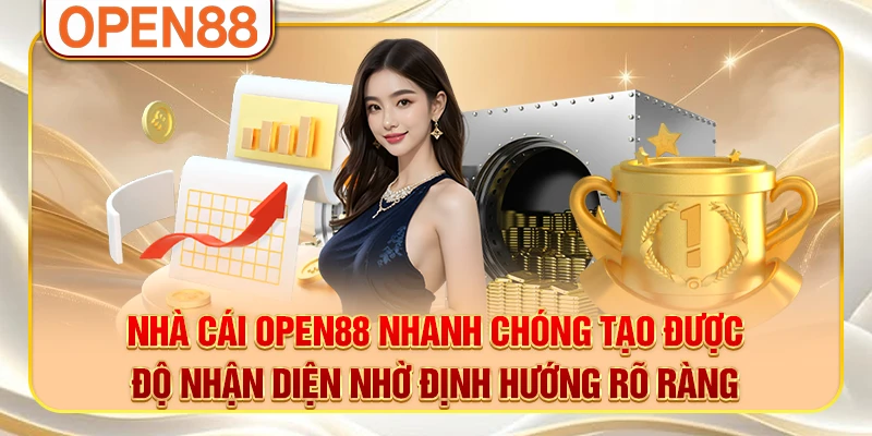 Nhà cái OPEN88 nhanh chóng tạo được độ nhận diện nhờ định hướng rõ ràng