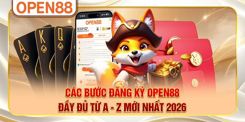 Các bước đăng ký OPEN88 đầy đủ từ A - Z mới nhất 2026