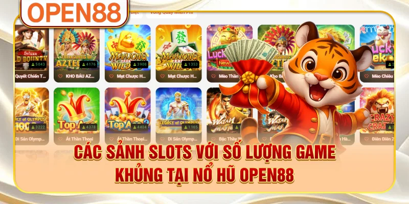 Các sảnh slots với số lượng game khủng tại nổ hũ OPEN88