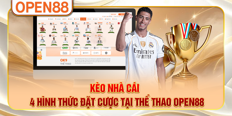 Kèo Nhà Cái - 4 Hình Thức Đặt Cược Tại Thể Thao OPEN88