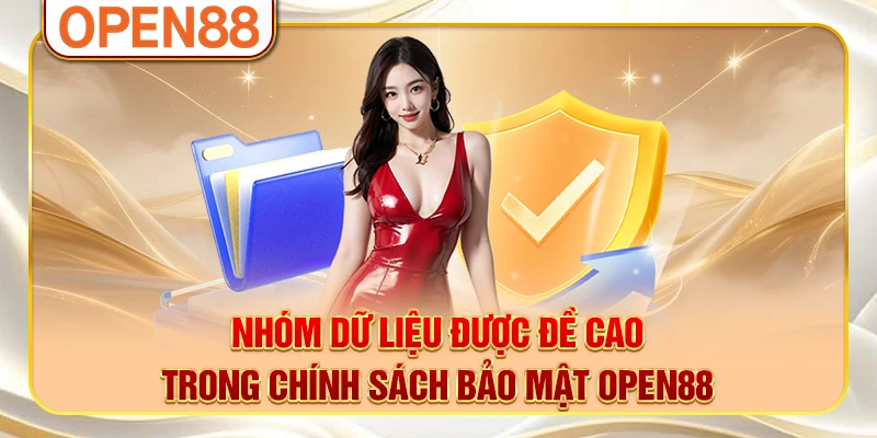 Nhóm dữ liệu được đề cao trong chính sách bảo mật OPEN88