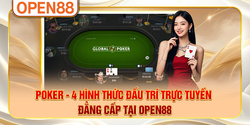 Poker - 4 Hình Thức Đấu Trí Trực Tuyến Đẳng Cấp Tại OPEN88